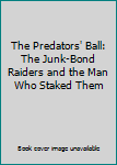 Hardcover The Predators' Ball: The Junk-Bond Raiders and the Man Who Staked Them Book