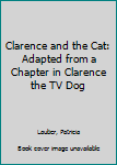 Hardcover Clarence and the Cat: Adapted from a Chapter in Clarence the TV Dog Book