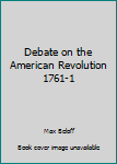 Paperback Debate on the American Revolution 1761-1 Book
