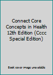 Hardcover Connect Core Concepts in Health 12th Edition (Cccc Special Edition) Book