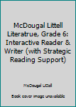 Paperback McDougal Littell Literatrue, Grade 6: Interactive Reader & Writer (with Strategic Reading Support) Book
