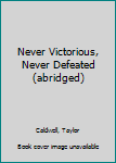 Never Victorious, Never Defeated (abridged)