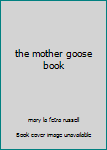 Hardcover the mother goose book