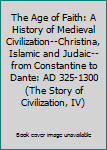 The Age of Faith: A History of Medieval Civilization--Christina, Islamic and Judaic--from Constantine to Dante: AD 325-1300 (The Story of Civilization, IV)