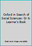Paperback Oxford in Search of Social Sciences: Gr 6: Learner's Book