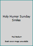 Unknown Binding Holy Humor Sunday Smiles Book