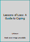 Paperback Lessons of Loss: A Guide to Coping Book
