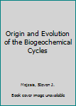 Hardcover Origin and Evolution of the Biogeochemical Cycles Book
