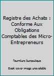 Registre des Achats : Conforme Aux Obligations Comptables des Micro-Entrepreneurs