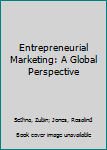 Paperback Entrepreneurial Marketing: A Global Perspective Book