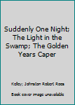 Hardcover Suddenly One Night; The Light in the Swamp; The Golden Years Caper Book
