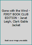 Gone with the Wind - FIRST BOOK CLUB EDITION - Janet Leigh, Clark Gable Jacket