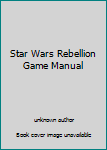 Unknown Binding Star Wars Rebellion Game Manual Book