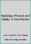 Paperback Radiology Physics and Safety: A Core Review Book