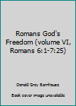 Unknown Binding Romans God's Freedom (volume VI, Romans 6:1-7:25) Book