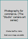 Hardcover Photography for commerce, (The "Studio" camera art series) Book
