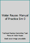 Paperback Water Reuse: Manual of Practice Sm-3 Book