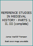 Hardcover REFERENCE STUDIES IN MEDIEVAL HISTORY - PARTS 1, II, III (complete) Book