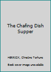 The Chafing Dish Supper