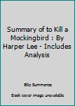 Paperback Summary of to Kill a Mockingbird : By Harper Lee - Includes Analysis Book