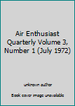 Paperback Air Enthusiast Quarterly Volume 3, Number 1 (July 1972) Book