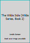 Hardcover The Wilde Side (Wilde Series, Book 2) Book