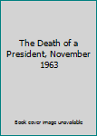 The Death of a President, November 1963