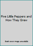 Hardcover Five Little Peppers and How They Grew Book