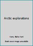 Arctic explorations in 1853, 1854, 1855 (Physician travelers)