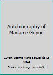 Autobiography of Madame Guyon