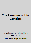 The Pleasures of Life Complete