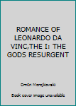 Hardcover ROMANCE OF LEONARDO DA VINC,THE I: THE GODS RESURGENT Book