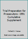Paperback Trial Preparation for Prosecutors: 1991 Cumulative Supplement Book