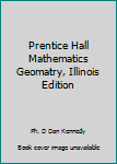 Hardcover Prentice Hall Mathematics Geomatry, Illinois Edition Book