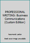 Paperback PROFESSIONAL WRITING: Business Communications (Custom Edition) Book