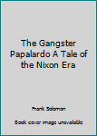 Unknown Binding The Gangster Papalardo A Tale of the Nixon Era Book