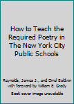 Hardcover How to Teach the Required Poetry in The New York City Public Schools Book