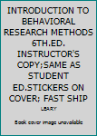 Hardcover INTRODUCTION TO BEHAVIORAL RESEARCH METHODS 6TH.ED. INSTRUCTOR'S COPY;SAME AS STUDENT ED.STICKERS ON COVER; FAST SHIP Book