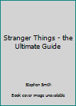 Paperback Stranger Things - the Ultimate Guide Book