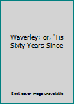 Waverley; or, 'Tis Sixty Years Since