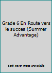 Paperback Grade 6 En Route vers le succes (Summer Advantage) [French_Canadian] Book