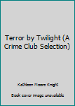 Hardcover Terror by Twilight (A Crime Club Selection) Book