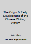 Hardcover The Origin & Early Development of the Chinese Writing System Book