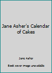 Hardcover Jane Asher's Calendar of Cakes Book
