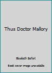 Thus Doctor Mallory