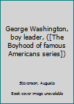 George Washington: Young Leader (Childhood of Famous Americans)