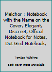 Melchor : Notebook with the Name on the Cover, Elegant, Discreet, Official Notebook for Notes, Dot Grid Notebook,
