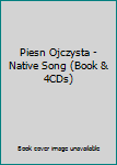 Hardcover Piesn Ojczysta - Native Song (Book & 4CDs) [Multilingual] Book