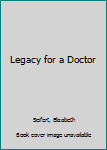 Paperback Legacy for a Doctor Book