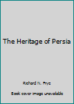 Unknown Binding The Heritage of Persia Book